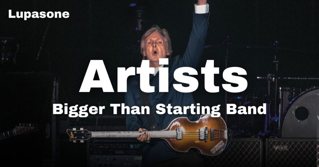 Artists Bigger Than Starting Band  Paul McCartney