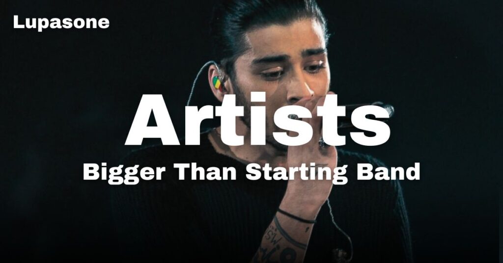 Artists Bigger Than Starting Band  Zayn Malik